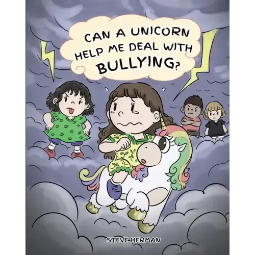 Can A Unicorn Help Me Deal With Bullying?: A Cute Children Story To Teach Kids To Deal with Bullying in School.