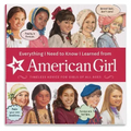 Everything I Need to Know I Learned from American Girl: Timeless Advice for Girls of All Ages