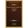 Blacks Tourist's Guide To Scotland (1881)