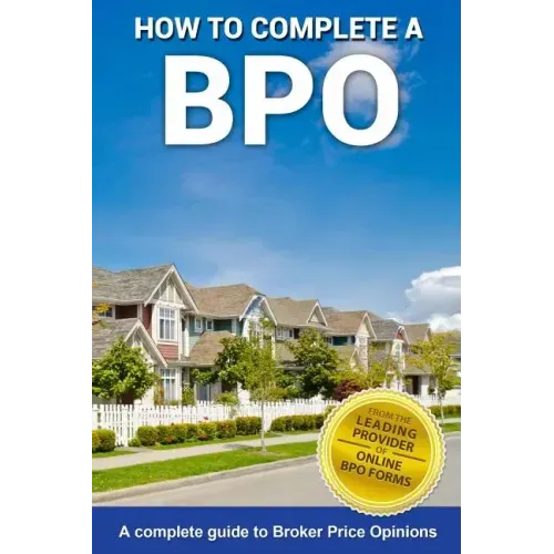 How To Complete A BPO: A Complete Guide To Broker Price Opinions