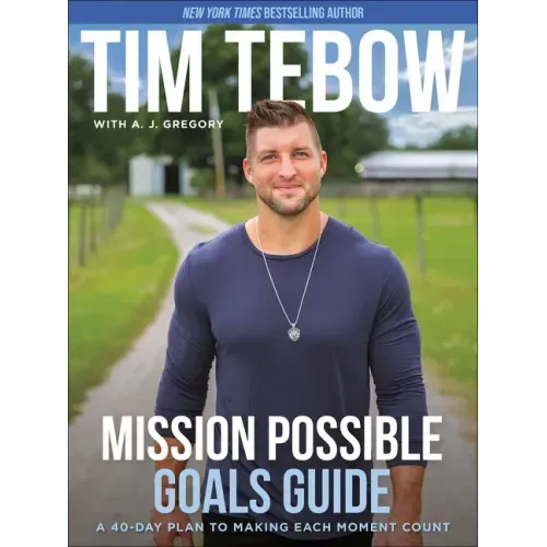 Mission Possible Goals Guide: A 40-Day Plan to Making Each Moment Count