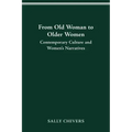 From Old Woman to Older Women: Contemporary Culture and Women's Narratives
