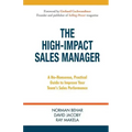 The High-Impact Sales Manager: A No-Nonsense, Practical Guide to Improve Your Team's Sales Performance