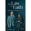 The Law of Faith: Operating on the Frequency of Heaven