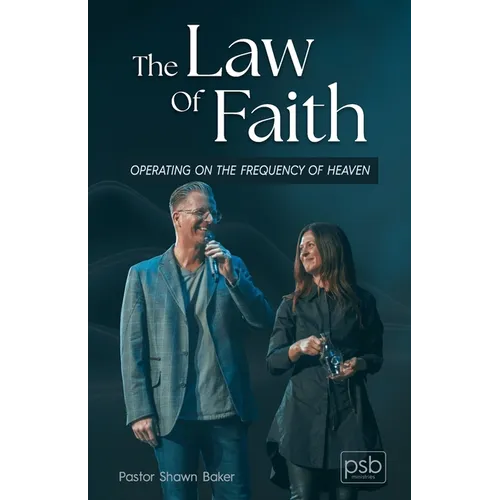The Law of Faith: Operating on the Frequency of Heaven