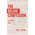 The Belgic Confession: A Commentary (Volume 1)