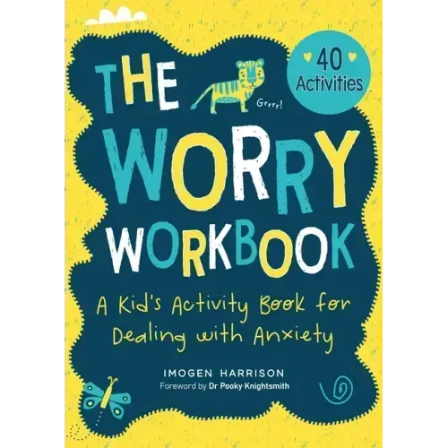 The Worry Workbook: A Kid's Activity Book for Dealing with Anxiety