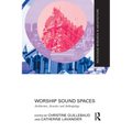 Worship Sound Spaces: Architecture, Acoustics and Anthropology