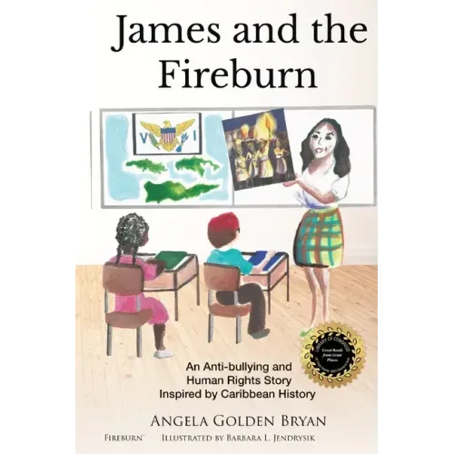 James and the Fireburn: An Anti-bullying and Human Rights Story Inspired by Caribbean History