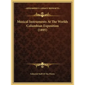Musical Instruments At The Worlds Columbian Exposition (1895)