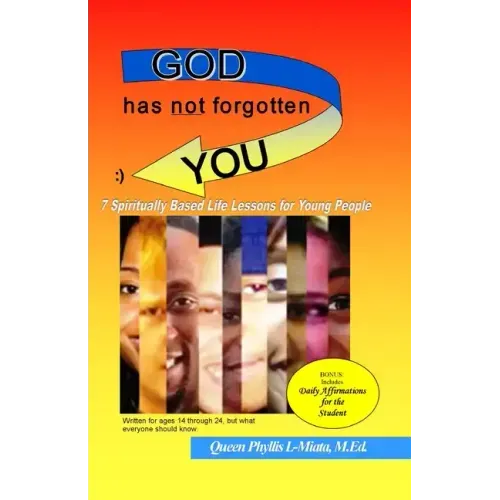 God Has Not Forgotten You: 7 Spiritually Based Life Lessons for Young People