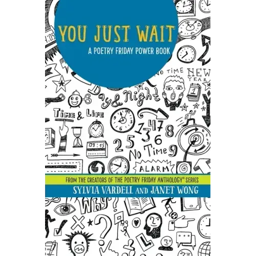 You Just Wait: A Poetry Friday Power Book