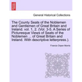 The County Seats of the Noblemen and Gentlemen of Great Britain and Ireland. vol. 1, 2. (Vol. 3-5. A Series of Picturesque Views of Seats of the Noble