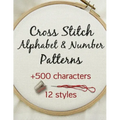 Cross Stitch Alphabet & Number Patterns: Counted Cross Stitch Alphabet Letters and Numbers Simple Patterns in 12 Font Styles to Make your Own Quotes