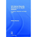 Us Internal Security Assistance to South Vietnam: Insurgency, Subversion and Public Order