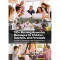 100+ Morning Messages for Children, Teachers, and Principals: Principals or Teachers can meet with students each morning using these ready made messag