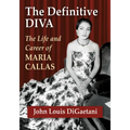 The Definitive Diva: The Life and Career of Maria Callas
