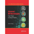 Advanced MR Neuroimaging: From Theory to Clinical Practice