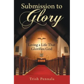 Submission to Glory: Living a Life That Glorifies God