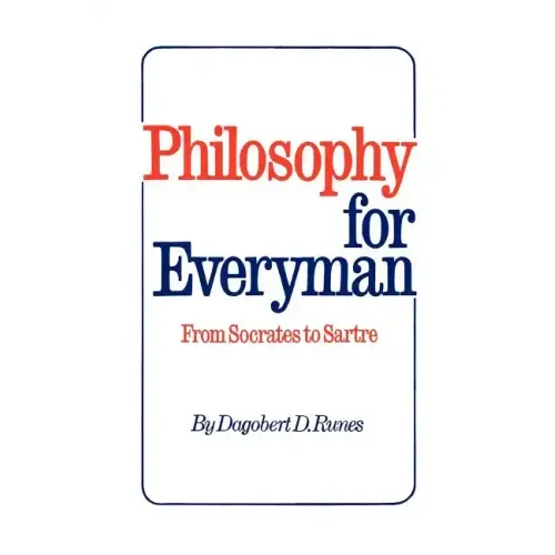 Philosophy for Everyman from Socrates to Sartre