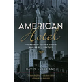 American Hotel: The Waldorf-Astoria and the Making of a Century