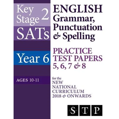 KS2 SATs English Grammar, Punctuation & Spelling Practice Test Papers 5, 6, 7 & 8 for the New National Curriculum 2018 & Onwards (Year 6: Ages 10-11)