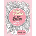 Walk by Faith Christian Bible Verse Coloring Book For Women: 40 Custom Color Pages for Adults To Be Encouraged, Strengthen Faith, & Walk With God Thro