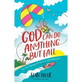 God Can Do Anything But Fail: So Try Parasailing in a Windstorm