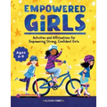 Empowered Girls: Activities and Affirmations for Empowering Strong, Confident Girls