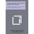 Extra Sensory Perception After Sixty Years: A Critical Appraisal Of The Research In Extra Sensory Perception