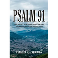 Psalm 91: His Secret Place, His Shadow, and the Mystery of His Protection