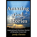 Amazing God Stories: Inspirational Christian Stories of Miracles From God