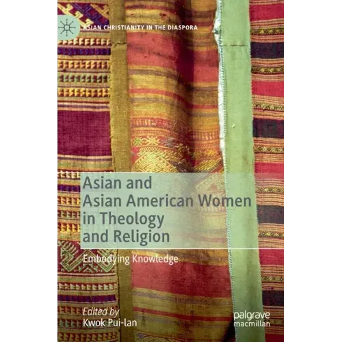 Asian and Asian American Women in Theology and Religion: Embodying Knowledge