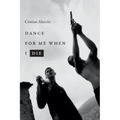 Dance for Me When I Die
