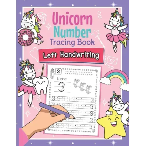 Unicorn Number Tracing Book Left Handwriting: Magical Practice Workbook for Left-Handed Preschoolers - Perfect Math Learning Worksheets for Kindergart