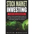 Stock Market Investing For Beginners- Simple Stock Investing Guide To Become An Intelligent Investor And Make Money In Stocks