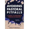 Avoiding Pastoral Pitfalls: A Guide to Surviving and Thriving in Ministry
