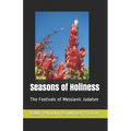 Seasons of Holiness: The Festivals of Messianic Judaism