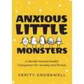 Anxious Little Monsters: A Gentle Mental Health Companion for Anxiety and Stress (Art Therapy, Mood Disorder Gift)