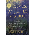 Elves, Witches & Gods: Spinning Old Heathen Magic in the Modern Day