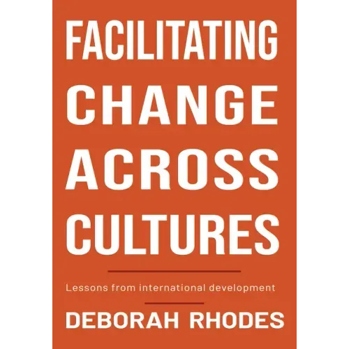 Facilitating Change Across Cultures: Lessons from International Development