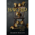 Hatched: How Nine Little Chicks Cracked My Shell