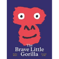 The Brave Little Gorilla: A Picture Book