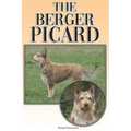 The Berger Picard: A Complete and Comprehensive Beginners Guide To: Buying, Owning, Health, Grooming, Training, Obedience, Understanding