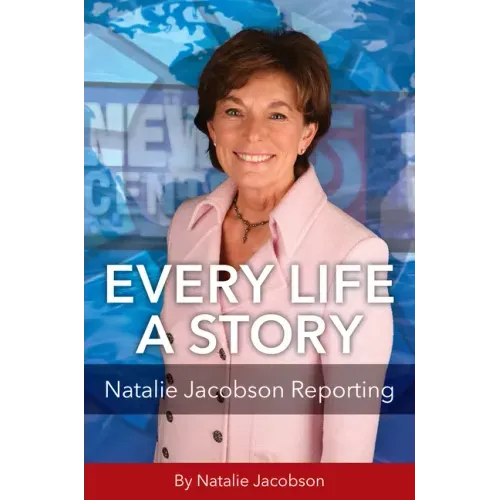 Every Life a Story: Natalie Jacobson Reporting