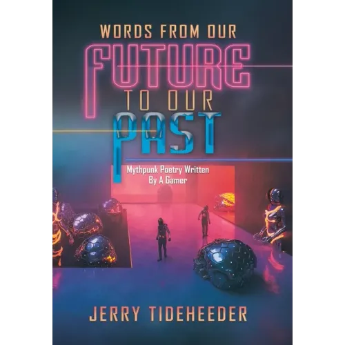 Words from Our Future to Our Past: Mythpunk Poetry Written by a Gamer