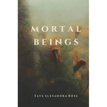 Mortal Beings