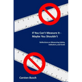 If You Can't Measure It... Maybe You Shouldn't: Reflections on Measuring Safety, Indicators, and Goals