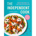 The Independent Cook: Tasty Recipes to Set You Up for Life