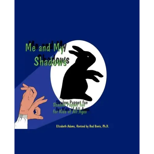 Me and My Shadows: Shadow Puppet Fun for Kids of All Ages